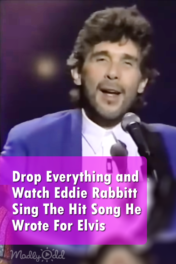 Drop Everything and Watch Eddie Rabbitt Sing The Hit Song He Wrote For Just For Elvis