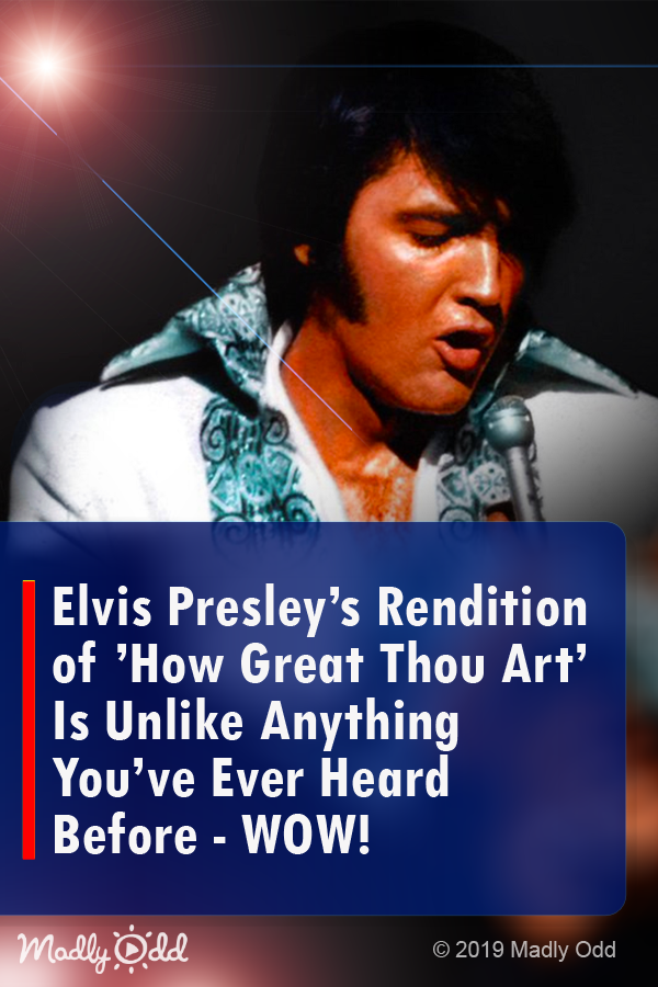 Elvis Presley’s Rendition of \'How Great Thou Art” Is Unlike Anything You’ve Ever Heard Before… WOW!