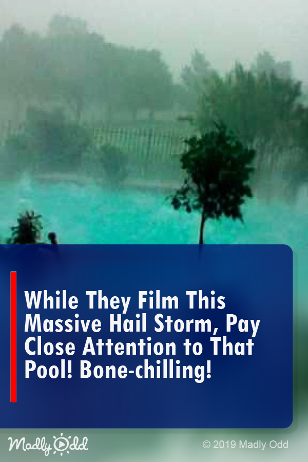 While They Film This MASSIVE Hail Storm, Pay Close Attention To That Pool! Bone-Chilling!