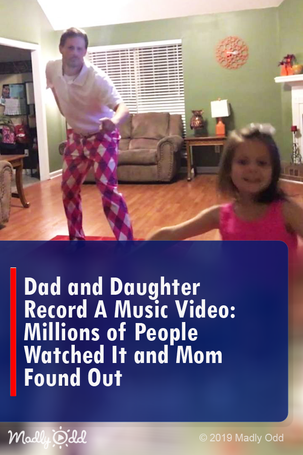 Dad and Daughter Record a Music Video: Millions of People Watched It and Mom Found Out