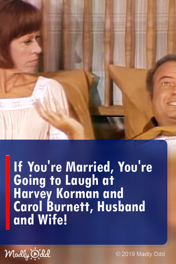 If you\'re married, you\'re going to laugh at Harvey Korman and Carol Burnett, husband and wife!