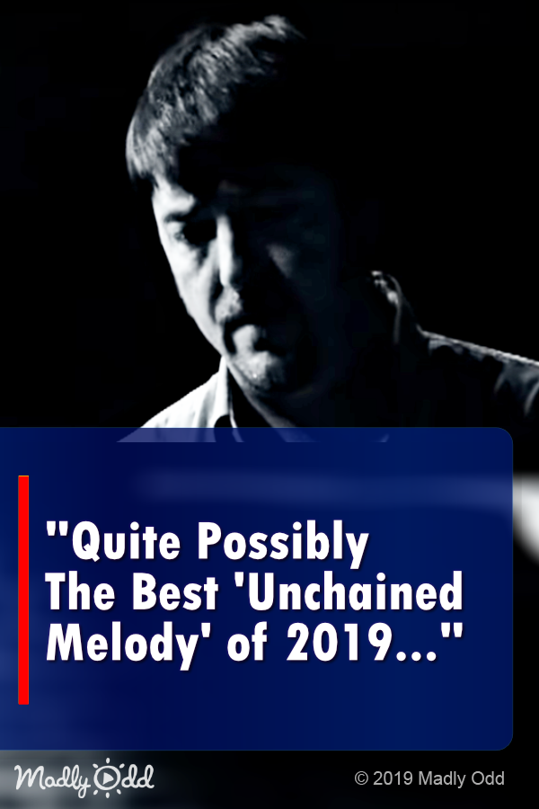 Quite Possibly The Best \'Unchained Melody\' of 2019