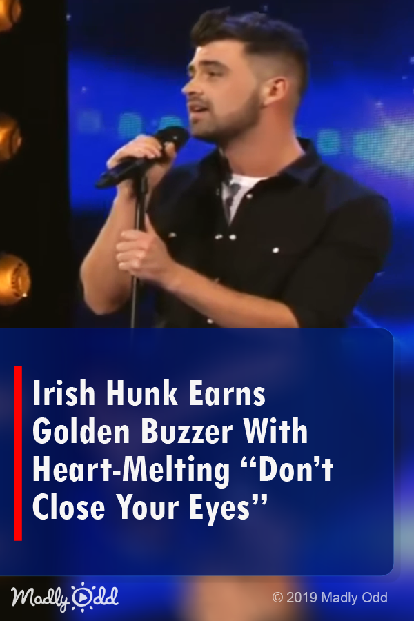 Irish Hunk Earns Golden Buzzer With Heart-Melting “Don’t Close Your Eyes”