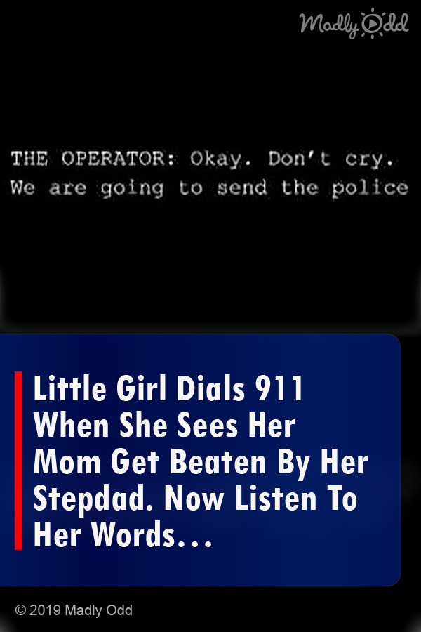 Little Girl Dials 911 When She Sees Her Mom Get Beaten By Her Stepdad. Now Listen To Her Words…