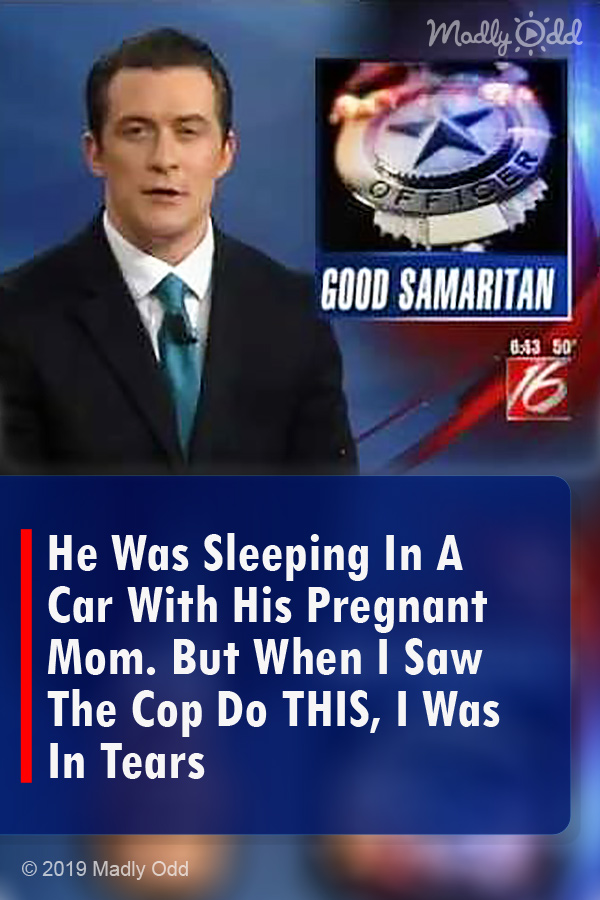 He Was Sleeping In A Car With His Pregnant Mom. But When I Saw The Cop Do THIS, I Was In Tears
