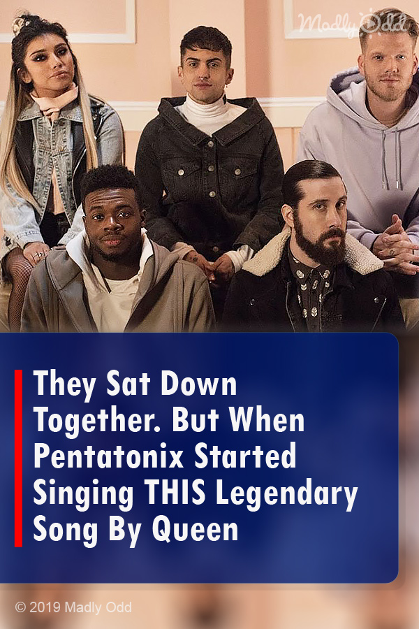 They Sat Down Together. But When Pentatonix Started Singing THIS Legendary Song By Queen
