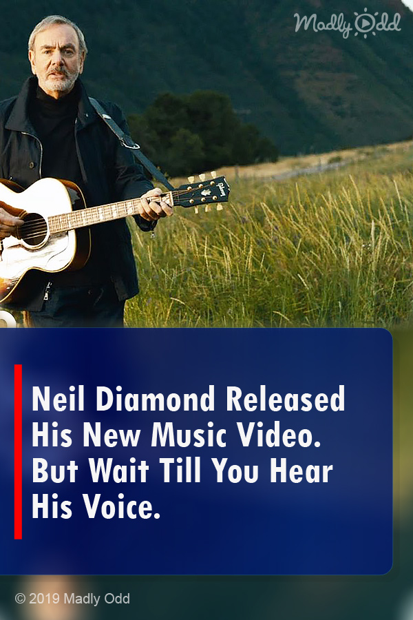 Neil Diamond Released His New Music Video. But Wait Till You Hear His Voice.