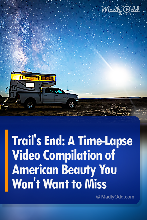 Trail\'s End: A Time-Lapse Video Compilation of American Beauty You Won\'t Want to Miss