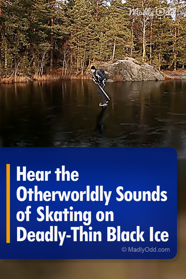 Hear the Otherworldly Sounds of Skating on Deadly-Thin Black Ice