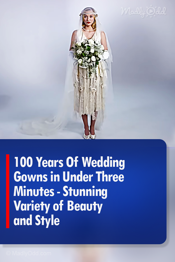 100 Years Of Wedding Gowns in Under Three Minutes - Stunning Variety of Beauty and Style