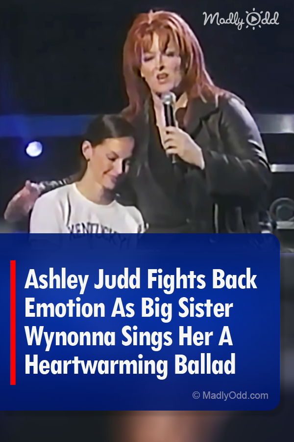 Ashley Judd Fights Back Emotion As Big Sister Wynonna Sings Her A Heartwarming Ballad