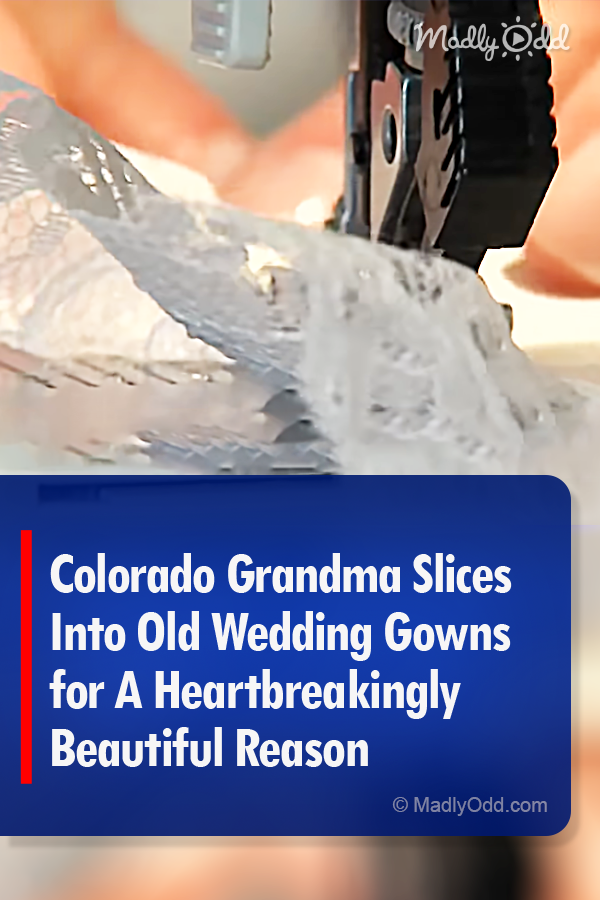 Colorado Grandma Slices Into Old Wedding Gowns for A Heartbreakingly Beautiful Reason
