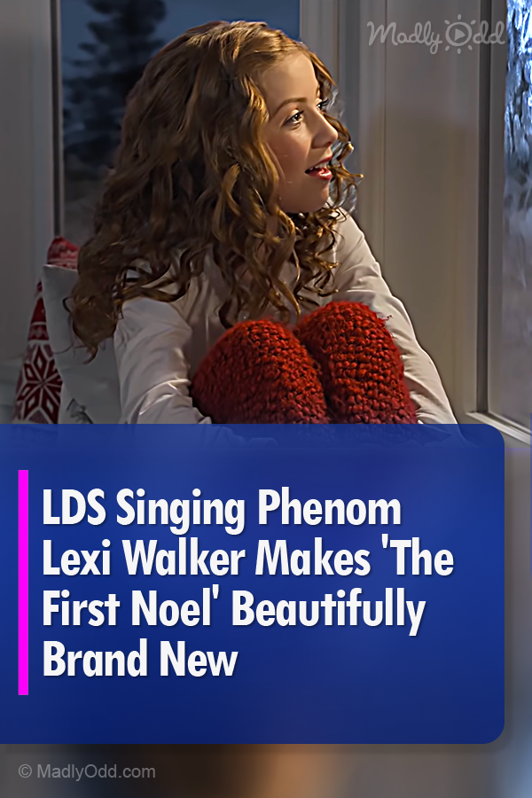 LDS Singing Phenom Lexi Walker Makes \'The First Noel\' Beautifully Brand New