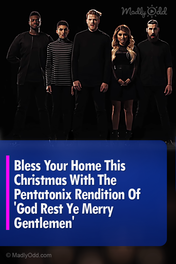 Bless Your Home This Christmas With The Pentatonix Rendition Of \'God Rest Ye Merry Gentlemen\'