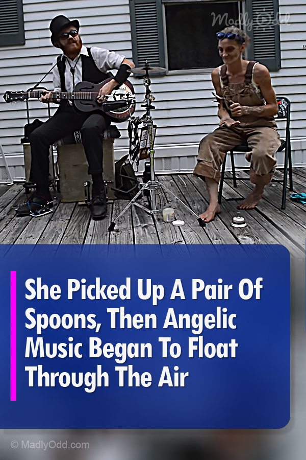 She Picked Up A Pair Of Spoons, Then Angelic Music Began To Float Through The Air