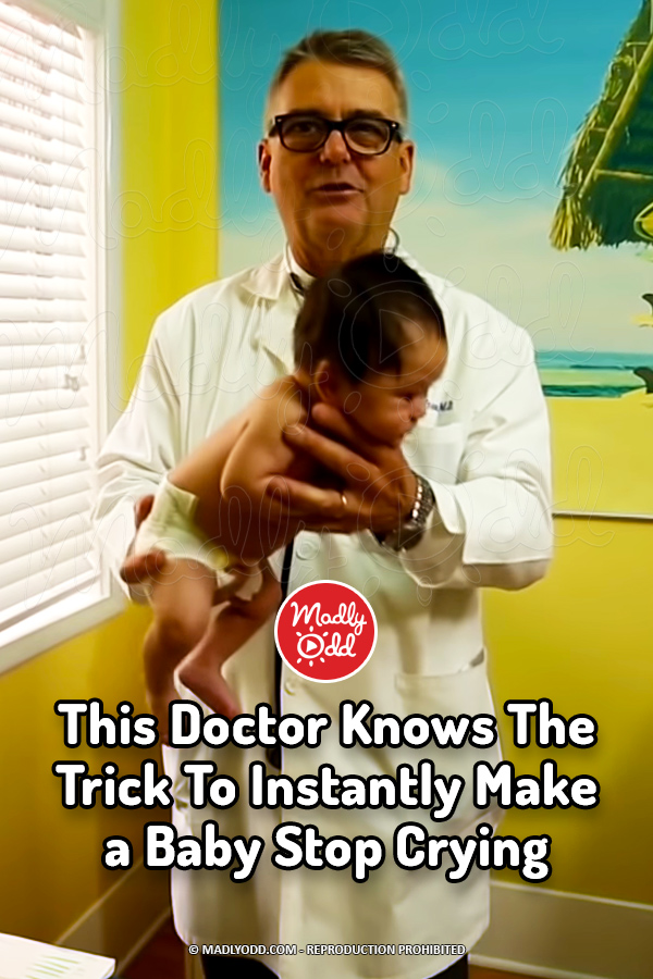 This Doctor Knows The Trick To Instantly Make a Baby Stop Crying