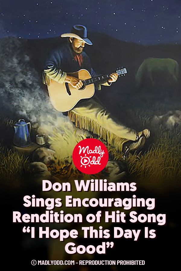 Don Williams Sings Encouraging Rendition of Hit Song “I Hope This Day Is Good”