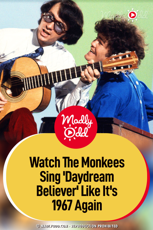Watch The Monkees Sing \'Daydream Believer\' Like It\'s 1967 Again