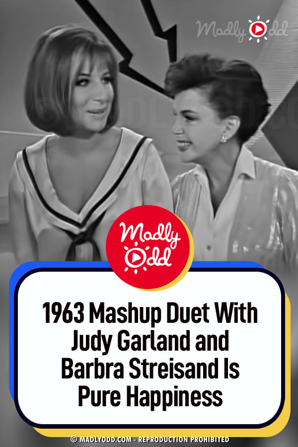 1963 Mashup Duet With Judy Garland and Barbra Streisand Is Pure Happiness