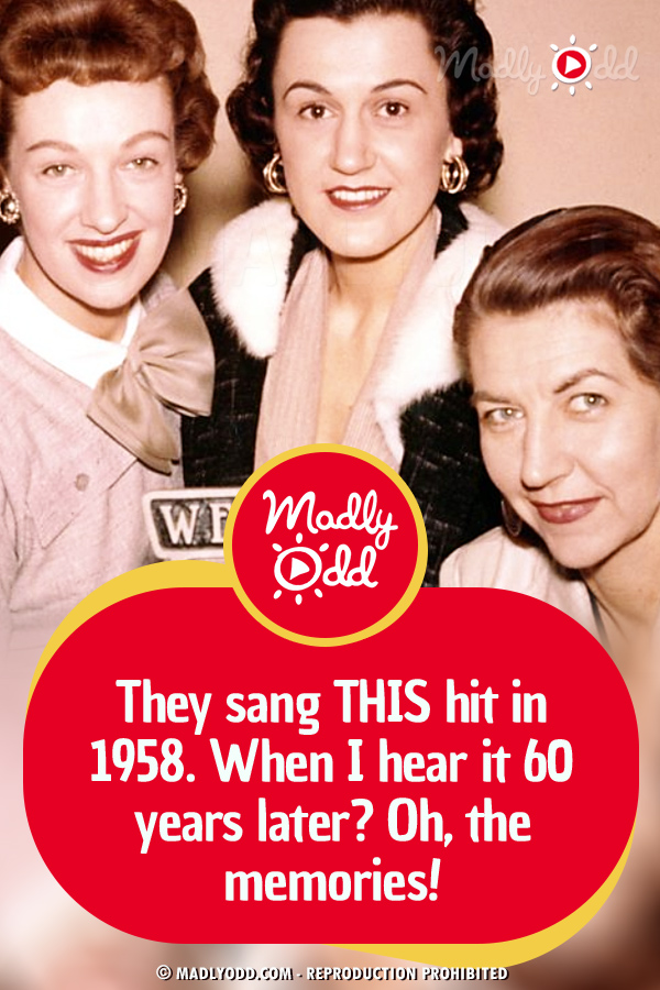 They sang THIS hit in 1958. When I hear it 60 years later? Oh, the memories!