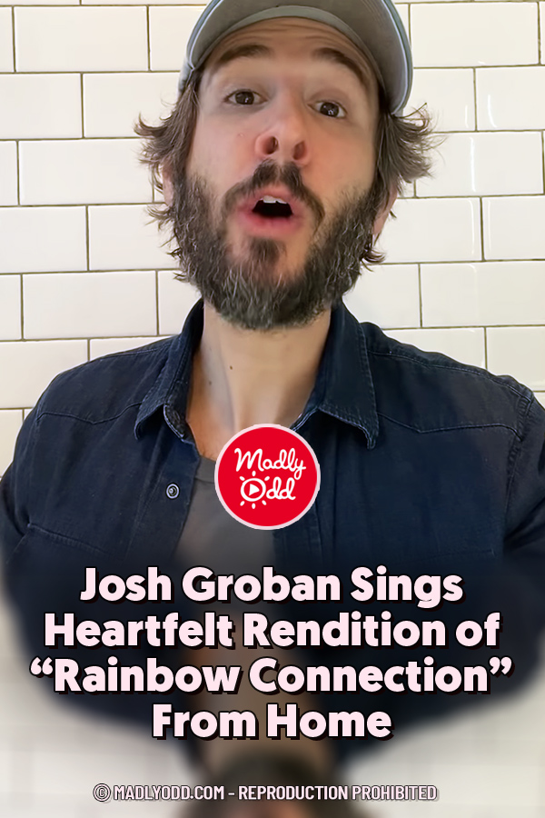 Josh Groban Sings Heartfelt Rendition of “Rainbow Connection” From Home