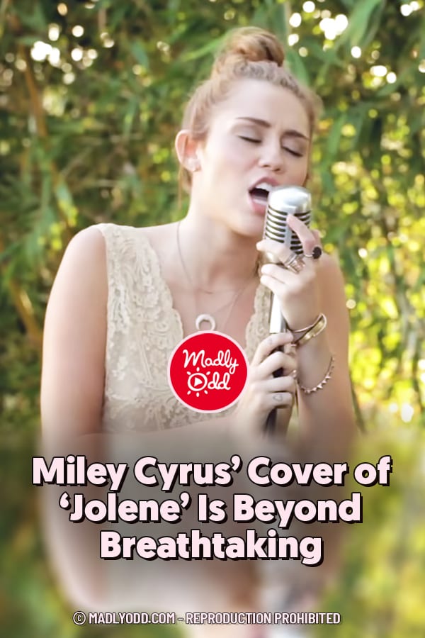 Miley Cyrus’ Cover of ‘Jolene’ Is Beyond Breathtaking