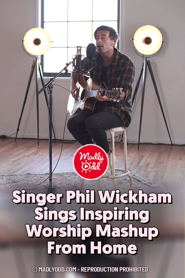 Singer Phil Wickham Sings Inspiring Worship Mashup From Home
