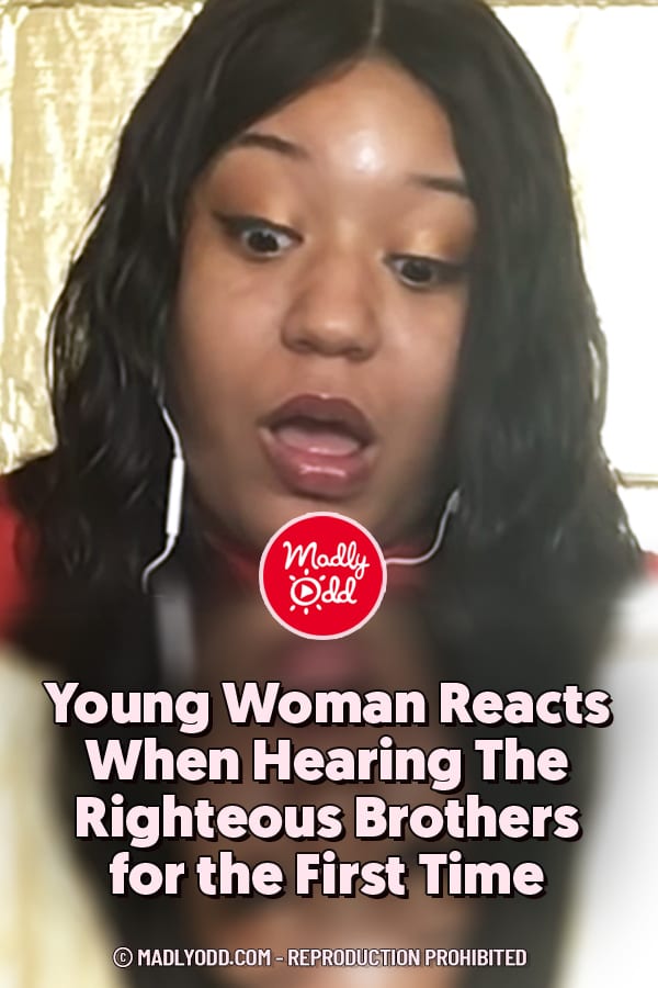 Young Woman Reacts When Hearing The Righteous Brothers for the First Time