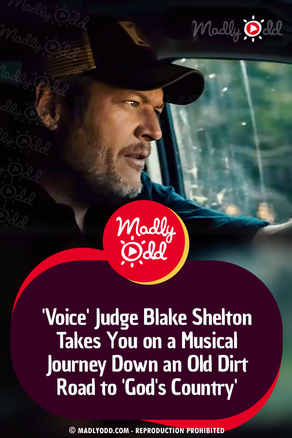 \'Voice\' Judge Blake Shelton Takes You on a Musical Journey Down an Old Dirt Road to \'God\'s Country\'