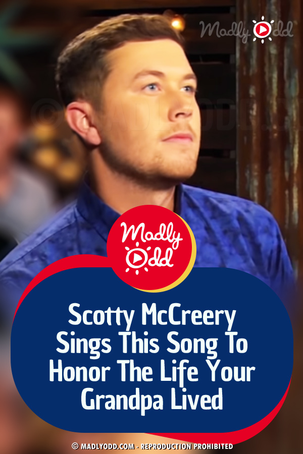 Scotty McCreery Sings This Song To Honor The Life Your Grandpa Lived