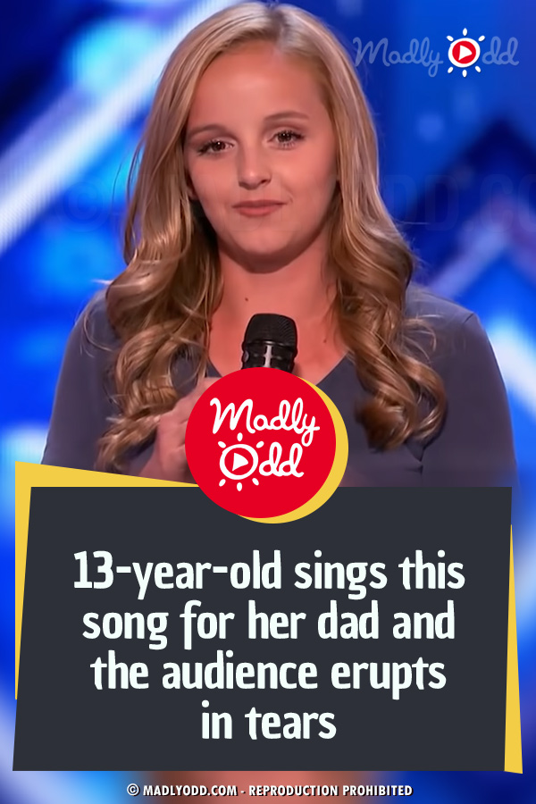 13-year-old sings this song for her dad and the audience erupts in tears