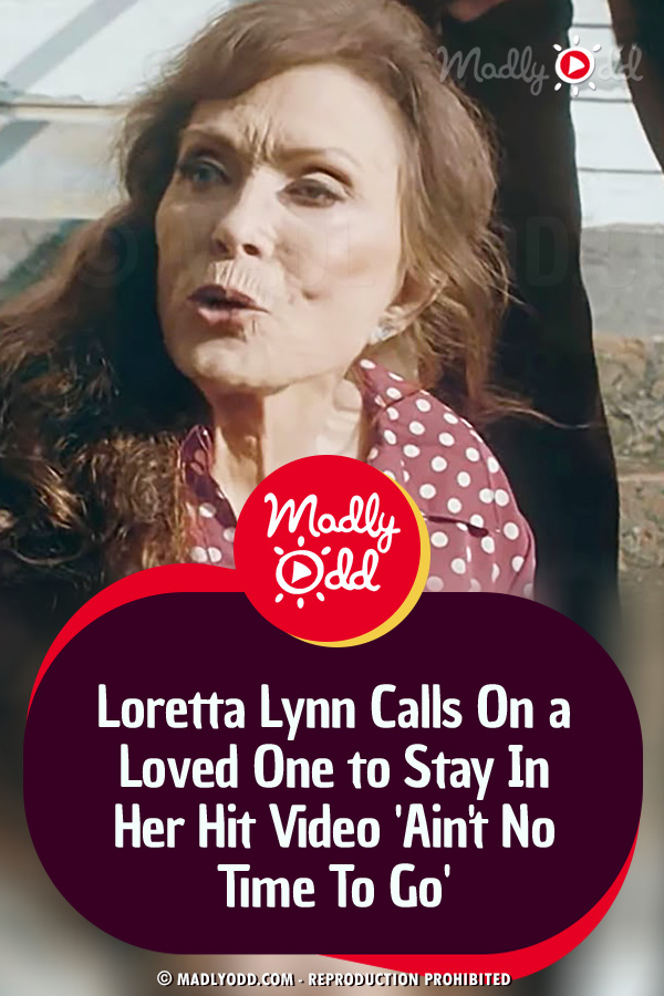 Loretta Lynn Calls On a Loved One to Stay In Her Hit Video \'Ain\'t No Time To Go\'