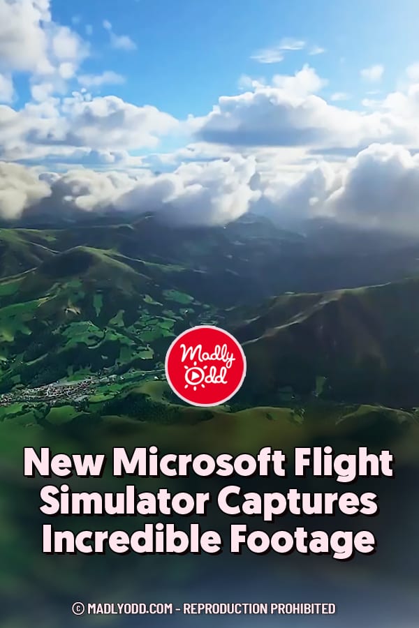 New Microsoft Flight Simulator Captures Incredible Footage