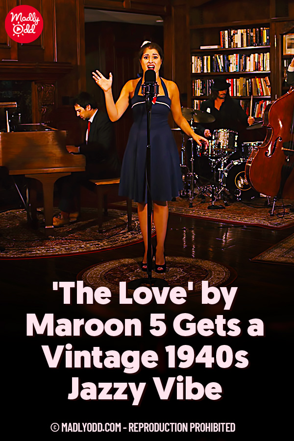 \'The Love\' by Maroon 5 Gets a Vintage 1940s Jazzy Vibe