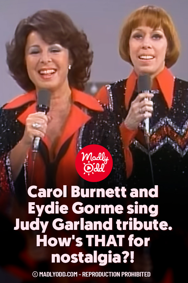 Carol Burnett  and Eydie Gorme sing Judy Garland tribute. How\'s THAT for nostalgia?!