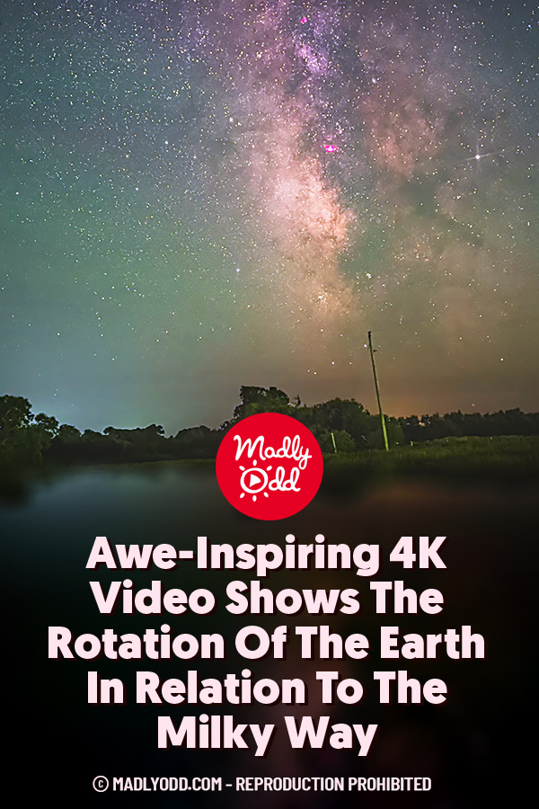 Awe-Inspiring 4K Video Shows The Rotation Of The Earth In Relation To The Milky Way