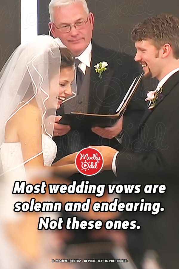 Most wedding vows are solemn and endearing. Not these ones.