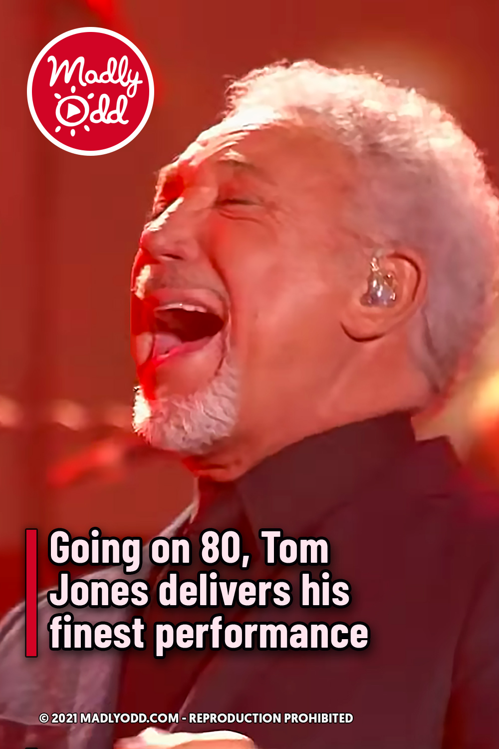 Going on 80, Tom Jones delivers his finest performance