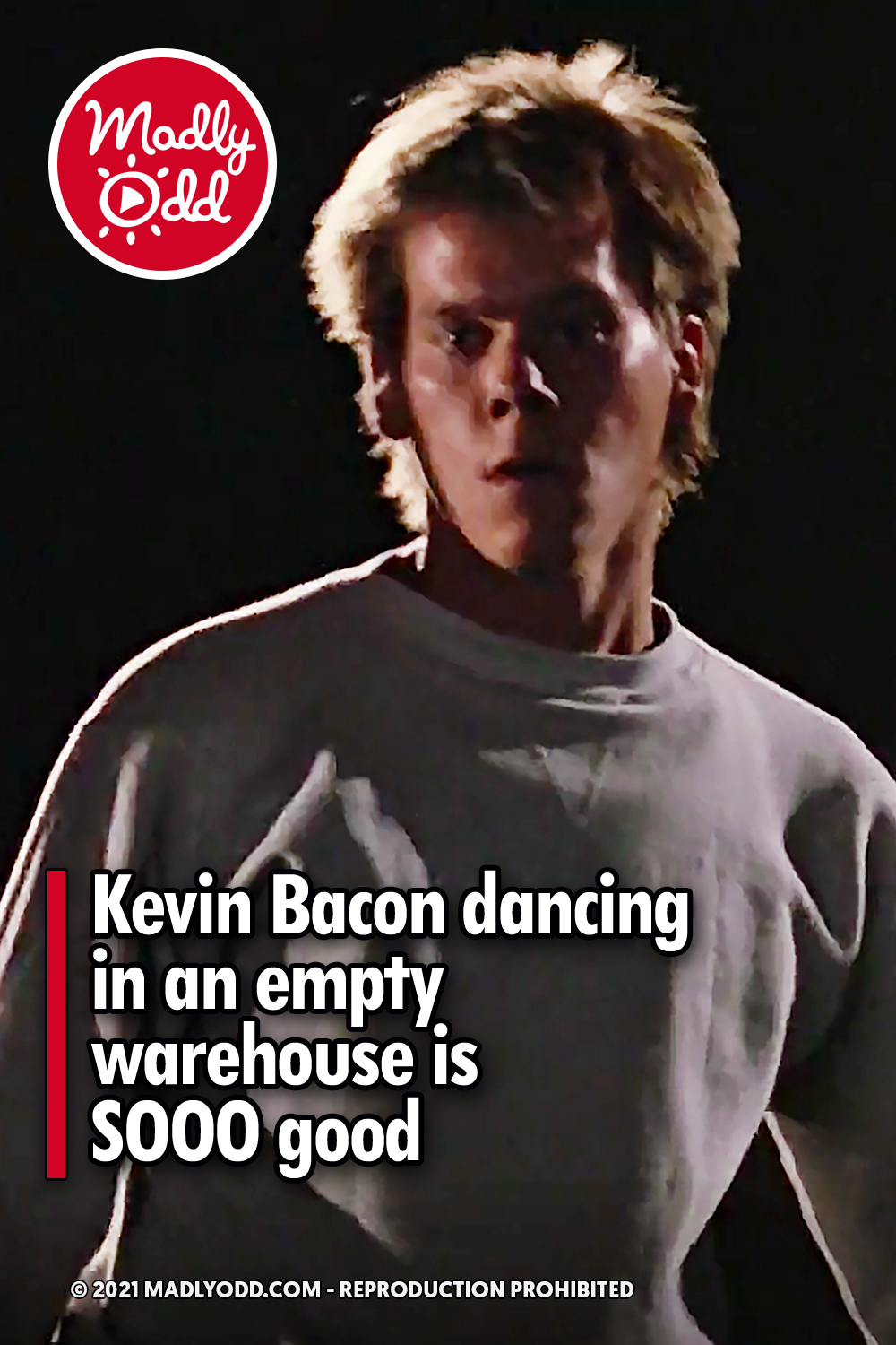 Kevin Bacon dancing in an empty warehouse is SOOO good
