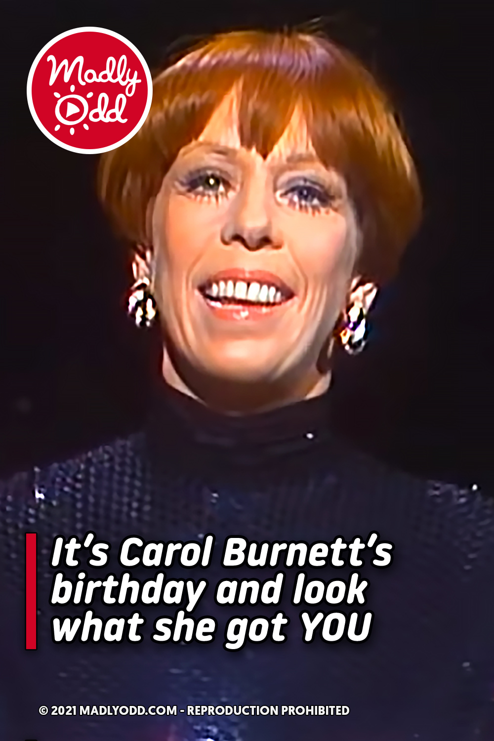 It’s Carol Burnett’s birthday and look what she got YOU