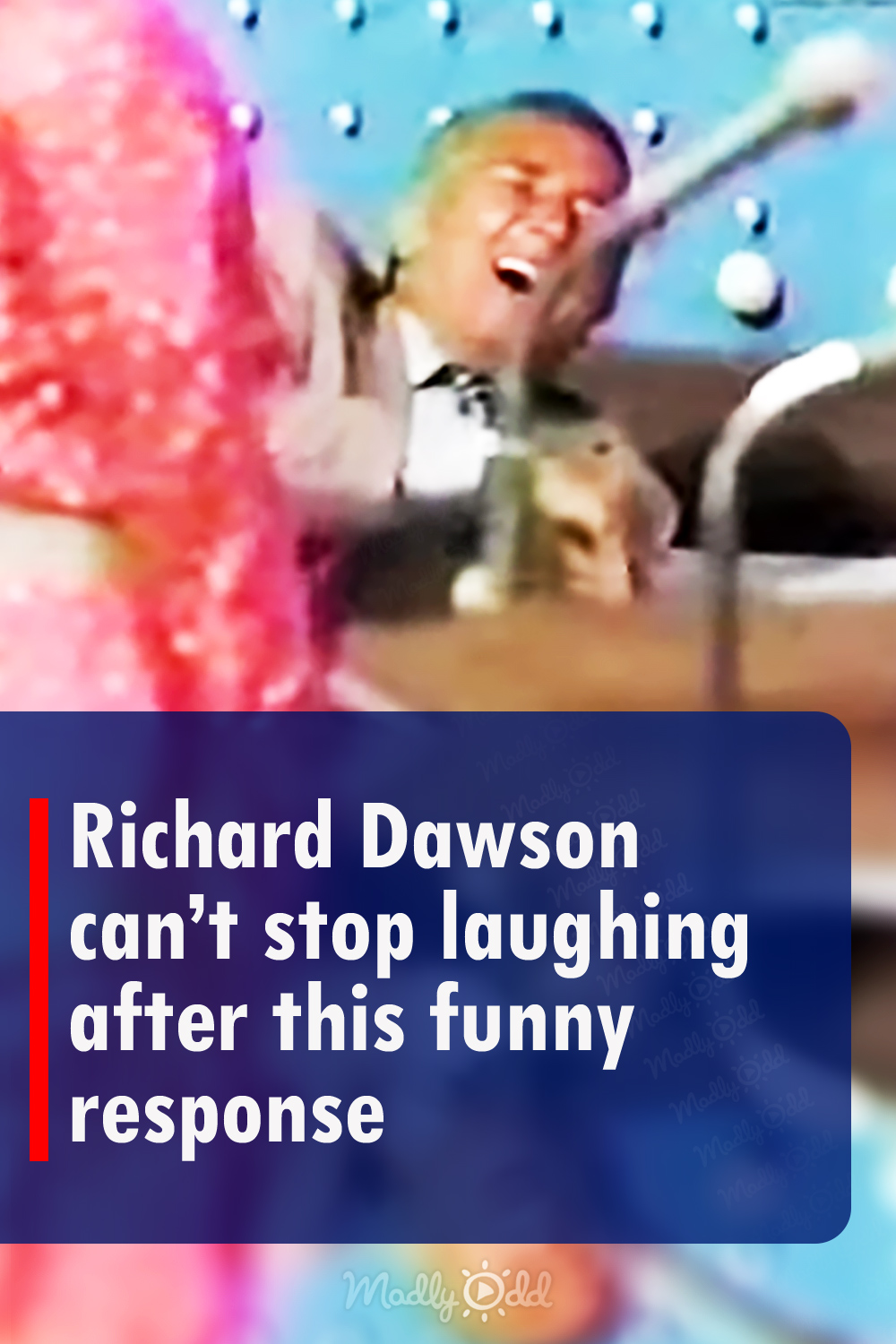Richard Dawson can’t stop laughing after this funny response