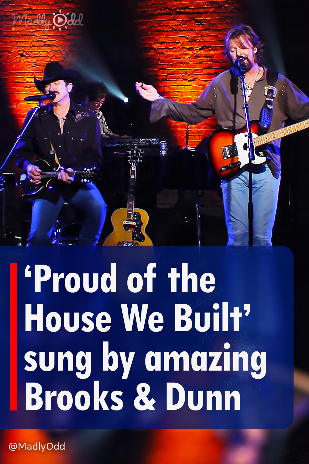 ‘Proud of the House We Built’ sung by amazing Brooks & Dunn