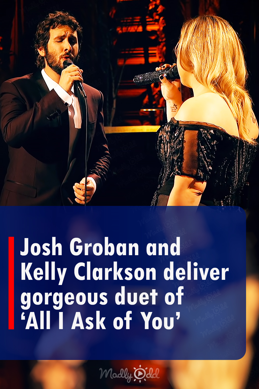 Josh Groban and Kelly Clarkson deliver gorgeous duet of ‘All I Ask of You’