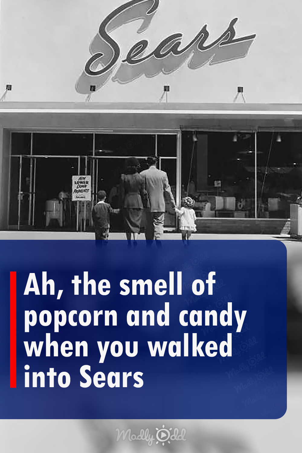 Ah, the smell of popcorn and candy when you walked into Sears