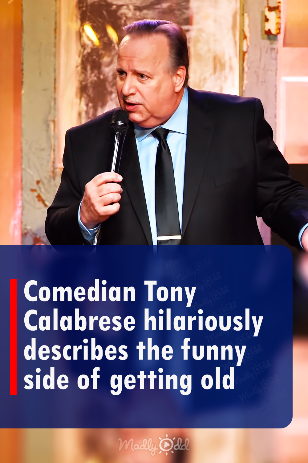 Comedian Tony Calabrese hilariously describes the funny side of getting old