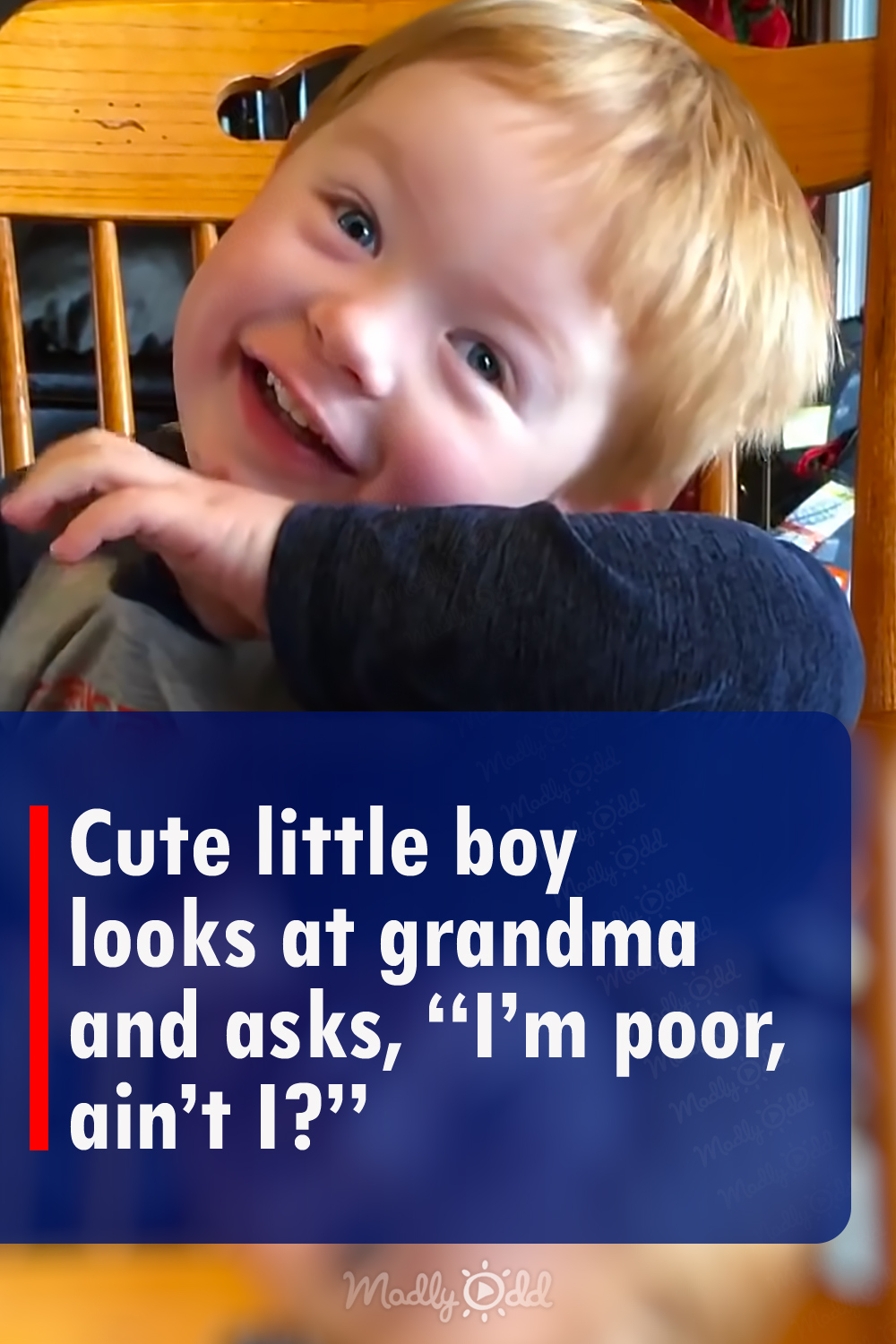 Cute little boy looks at grandma and asks, “I’m poor, ain’t I?”