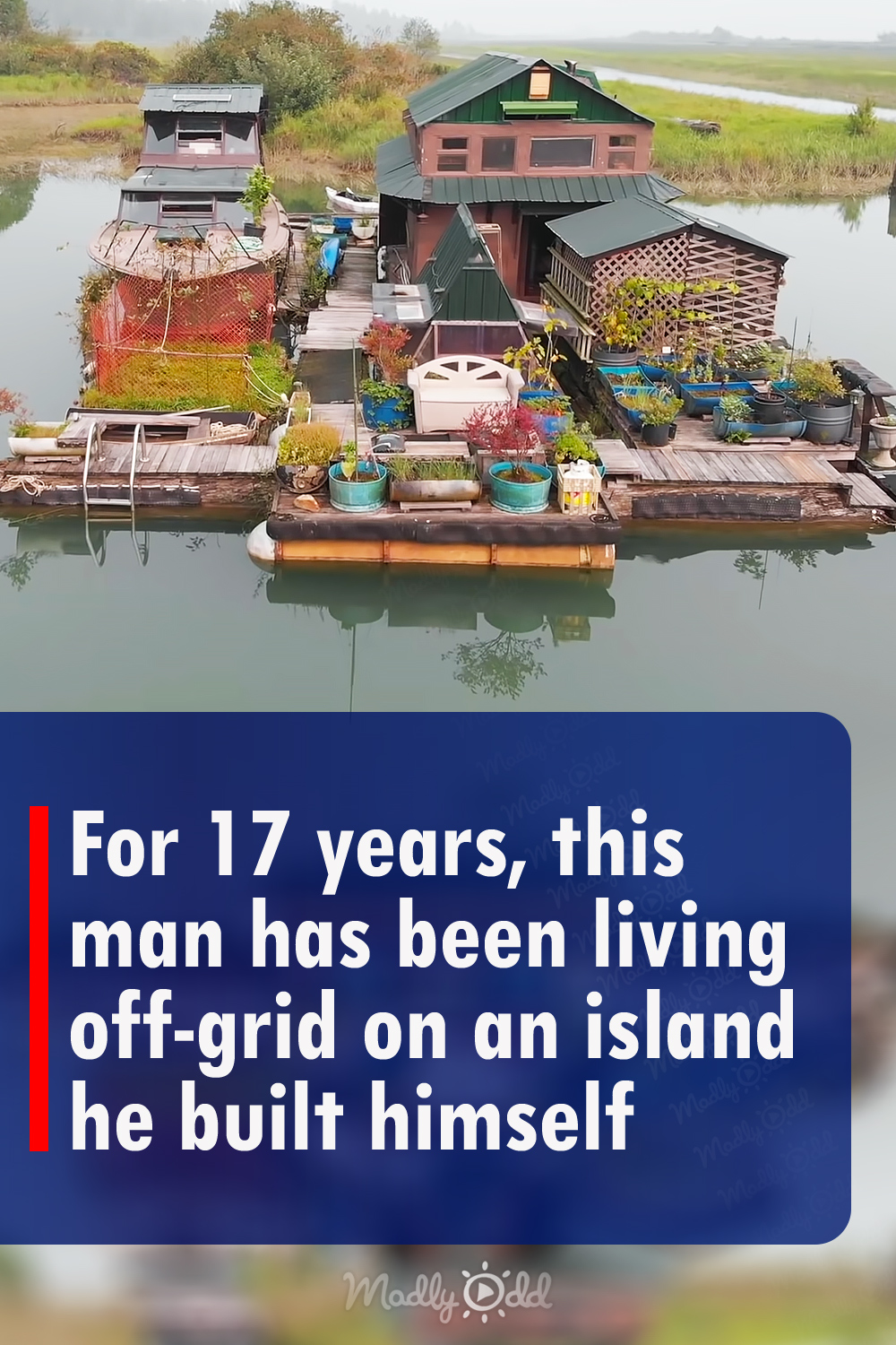 For 17 years, this man has been living off-grid on an island he built himself