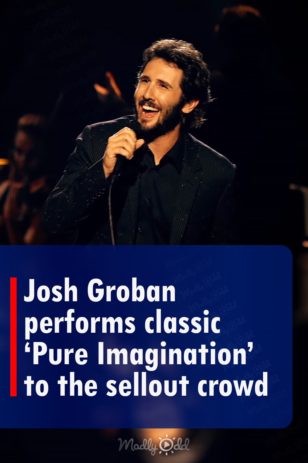 Josh Groban performs classic ‘Pure Imagination’ to a sold out show