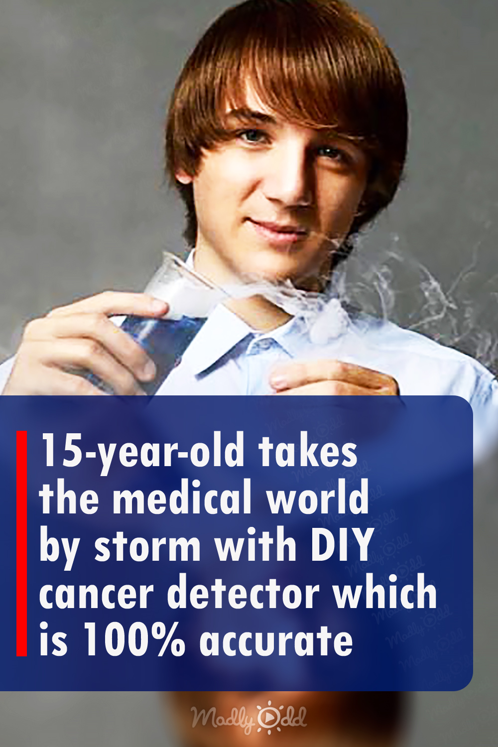 15-year-old takes the medical world by storm with DIY cancer detector which is 100% accurate