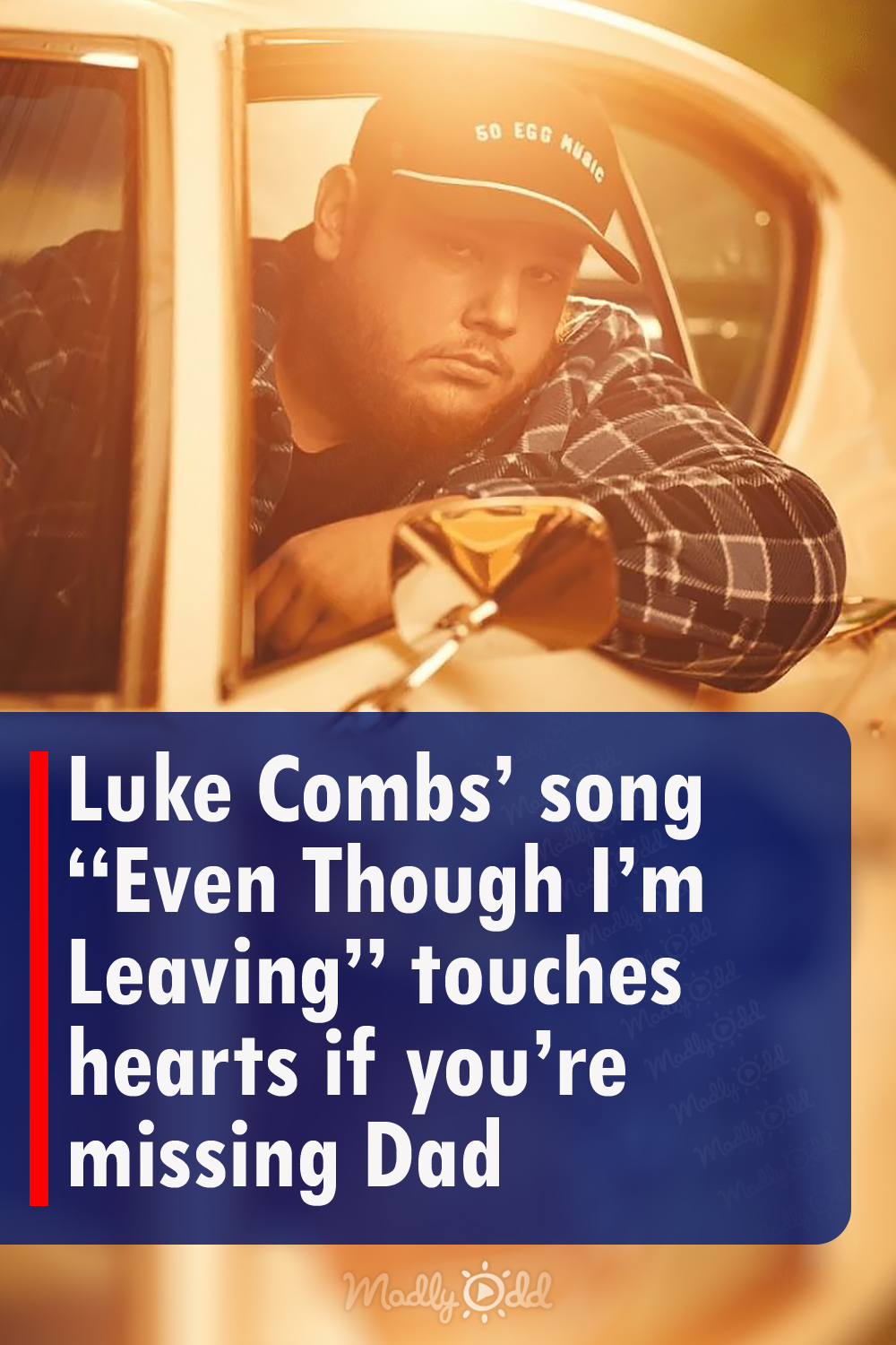 Luke Combs’ song “Even Though I’m Leaving” touches hearts if you’re missing Dad